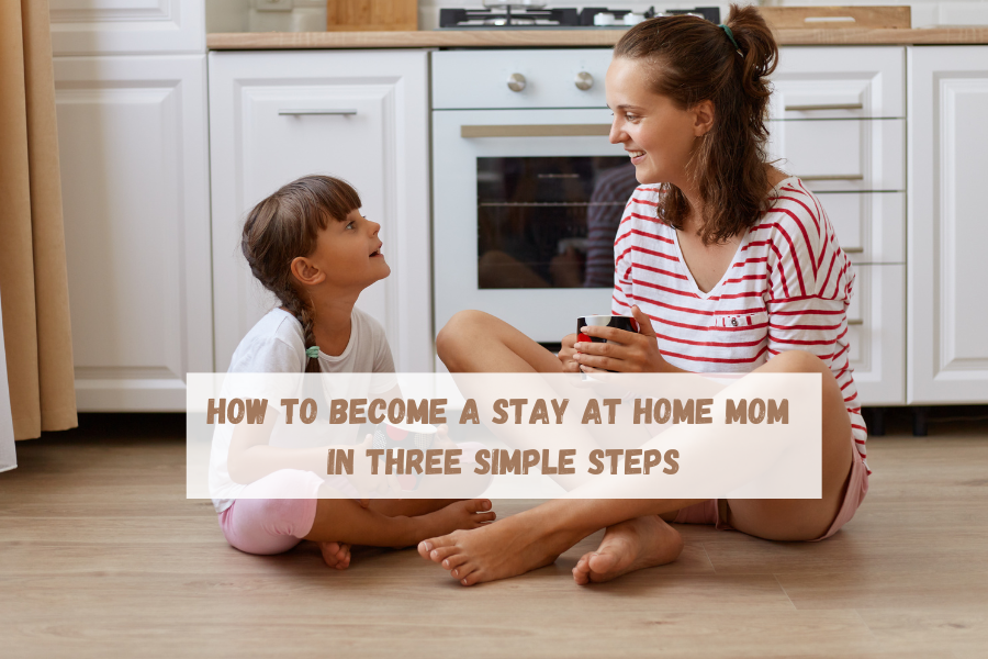 how to become a stay at home mom